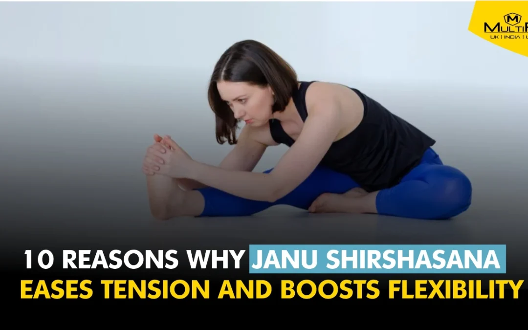 10 Reasons Why Janu Shirshasana Eases Tension and Boosts Flexibility