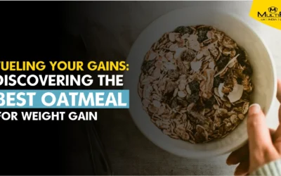 Fueling Your Gains: Discovering the Best Oatmeal for Weight Gain