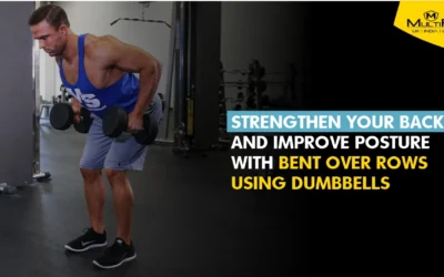 Strengthen Your Back and Improve Posture with Bent Over Rows Using Dumbbells
