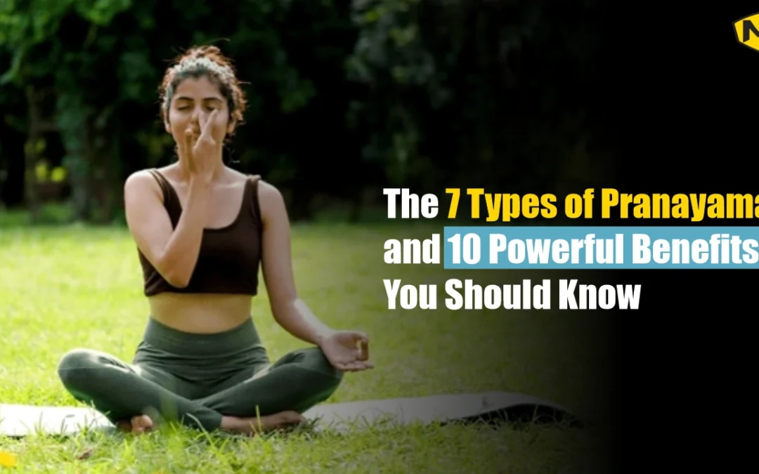 The 7 Types of Pranayama and 10 Powerful Benefits You Should Know